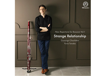 Gueorgui Chachikov「New Repertoire for Bassoon Vol.1 Strange Relationship」
